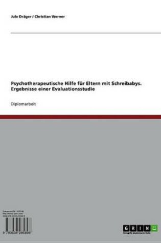 Cover of Psychotherapeutische Hilfe Fur Eltern Mit Schreibabys. Ergebnisse Einer Evaluationsstudie