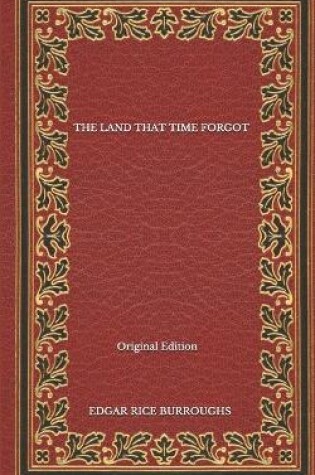 Cover of The Land That Time Forgot - Original Edition