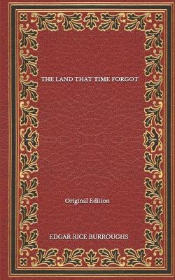 Book cover for The Land That Time Forgot - Original Edition