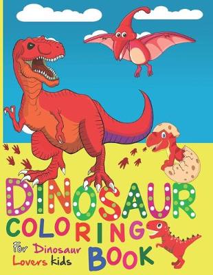 Cover of Dinosaur Coloring Book for Dinosaur Lovers Kids