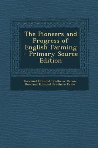 Cover of The Pioneers and Progress of English Farming - Primary Source Edition