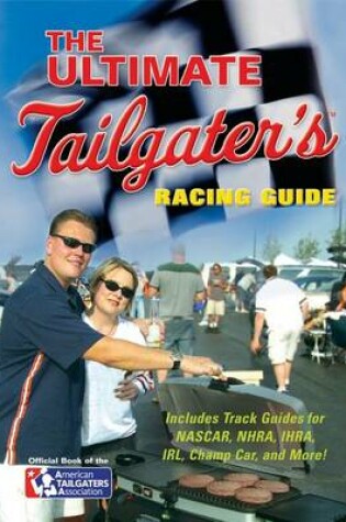 Cover of The Ultimate Tailgater's Racing Guide