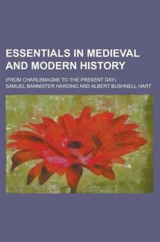 Cover of Essentials in Medieval and Modern History; (From Charlemagne to the Present Day)