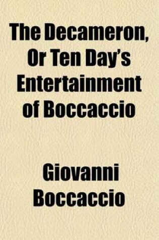 Cover of The Decameron, or Ten Day's Entertainment of Boccaccio; A REV. Translation