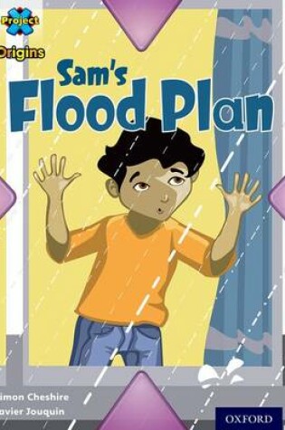 Cover of Project X Origins: Purple Book Band, Oxford Level 8: Water: Sam's Flood Plan