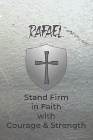 Cover of Rafael Stand Firm in Faith with Courage & Strength