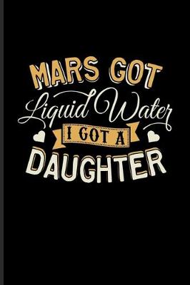 Book cover for Mars Got Liquid Water I Got A Daughter