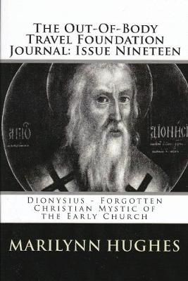 Book cover for The Out-of-Body Travel Foundation Journal: Dionysius - Forgotten Christian Mystic of the Early Church - Issue Nineteen