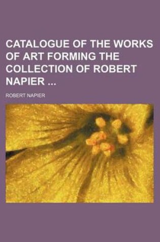 Cover of Catalogue of the Works of Art Forming the Collection of Robert Napier