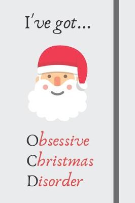 Book cover for I've got... Obsessive Christmas Disorder