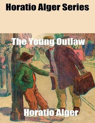 Book cover for Horatio Alger Series: The Young Outlaw