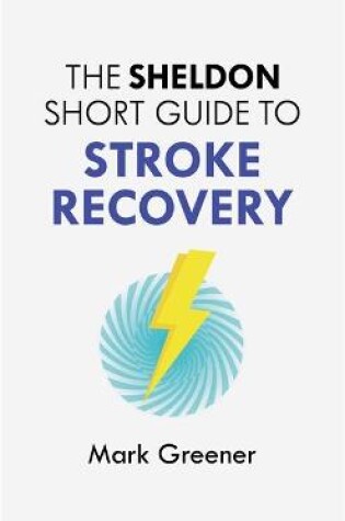 Cover of The Sheldon Short Guide to Stroke Recovery