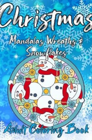 Cover of Christmas Mandalas Wreaths & Snowflakes Adult Coloring Book