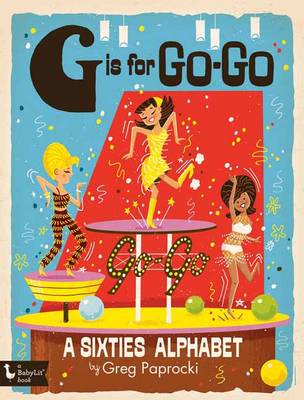 Book cover for G Is for Go-Go: A Sixties Alphabet