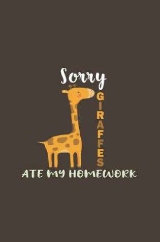 Cover of Sorry Giraffes Ate My Homework