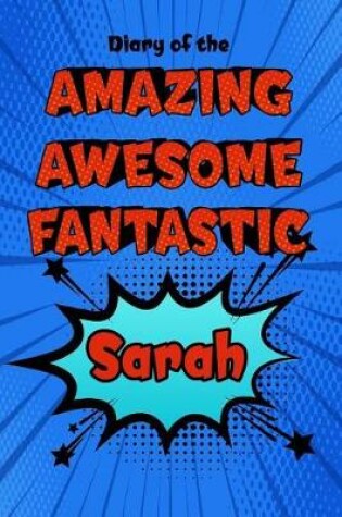 Cover of Diary of the Amazing Awesome Fantastic Sarah