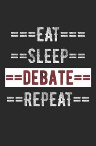 Cover of Debater Journal - Eat Sleep Debate Repeat