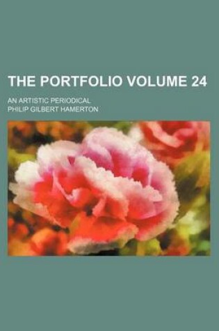 Cover of The Portfolio Volume 24; An Artistic Periodical