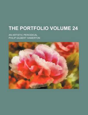 Book cover for The Portfolio Volume 24; An Artistic Periodical