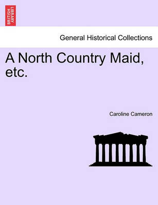 Book cover for A North Country Maid, Etc. Vol. II