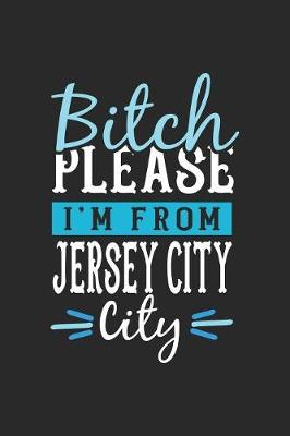 Book cover for Bitch Please I'm From Jersey City City