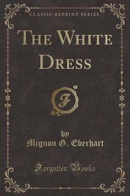 Book cover for The White Dress (Classic Reprint)