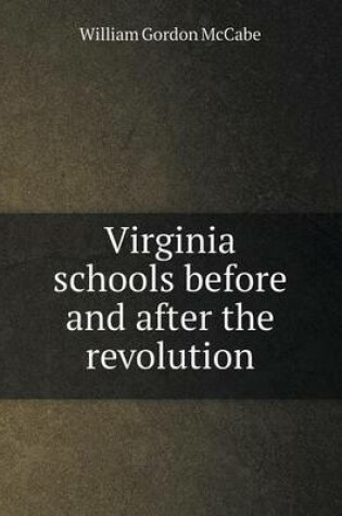 Cover of Virginia schools before and after the revolution