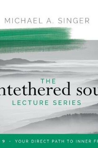 Cover of The Untethered Soul Lecture Series: Volume 9