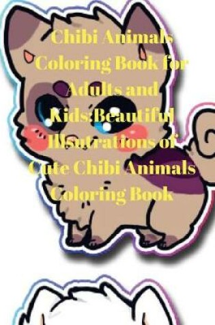 Cover of Chibi Animals Coloring Book for Adults and Kids