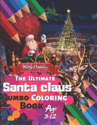 Book cover for Merry Christmas The Ultimate Santa Claus Jumbo Coloring Book Age 3-12