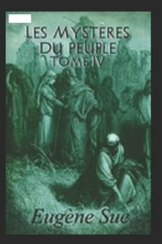 Cover of Les Mystères du peuple - Tome IV Annoté