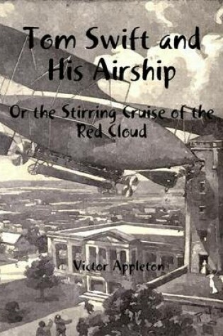 Cover of Tom Swift and His Airship: Or The Stirring Cruise of the Red Cloud