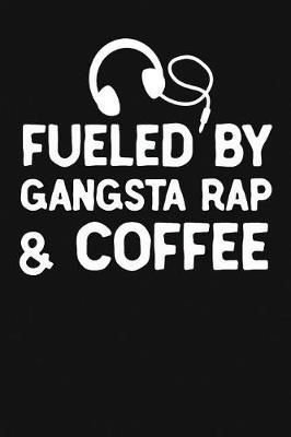 Book cover for Fueled By Gangsta Rap And Coffee