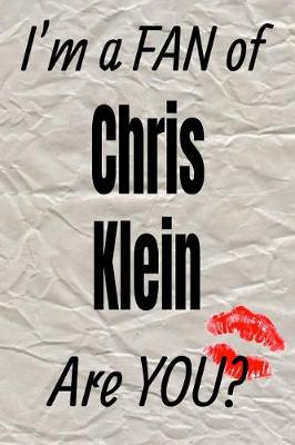 Book cover for I'm a Fan of Chris Klein Are You? Creative Writing Lined Journal