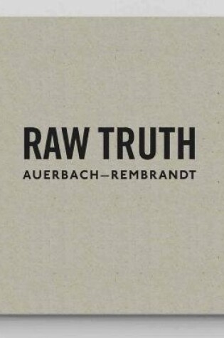 Cover of Raw Truth: Auerbach-Rembrandt