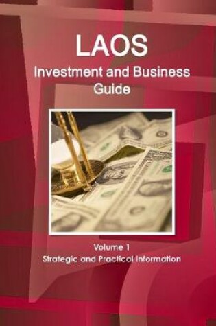 Cover of Laos Investment and Business Guide Volume 1 Strategic and Practical Information