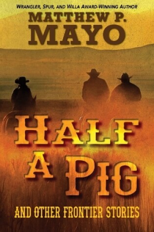 Cover of Half a Pig and Other Frontier Stories