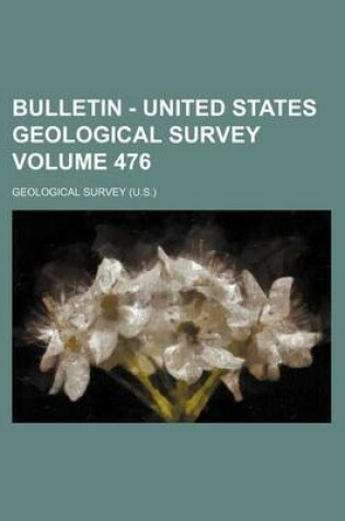 Cover of Bulletin - United States Geological Survey Volume 476