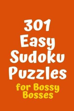 Cover of 301 Easy Sudoku Puzzles for Bossy Bosses