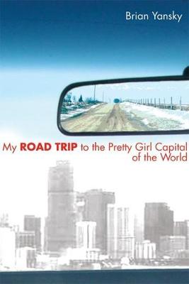 Book cover for My Road Trip to the Pretty Girl Capital of the World