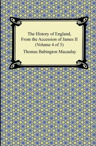 Cover of The History of England, from the Accession of James II (Volume 4 of 5)