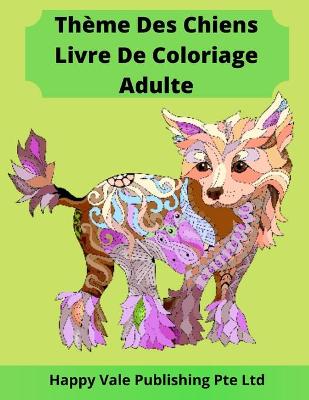 Book cover for Thème Des Chiens Livre De Coloriage Adulte