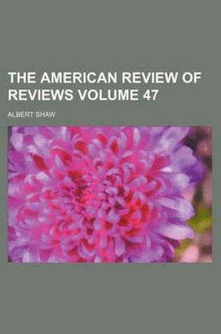 Cover of The American Review of Reviews Volume 47