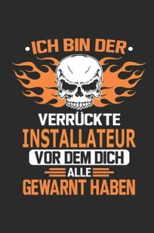 Cover of Ich bin der verruckte Installateur vor dem dich alle gewarnt haben