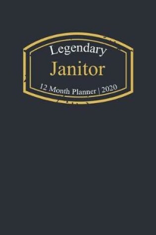 Cover of Legendary Janitor, 12 Month Planner 2020