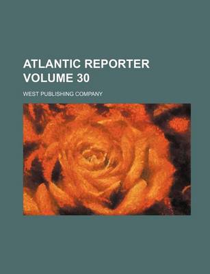 Book cover for Atlantic Reporter Volume 30