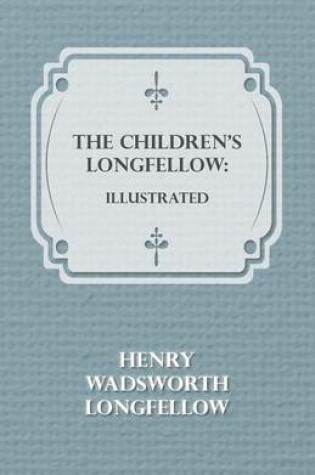 Cover of The Children's Longfellow