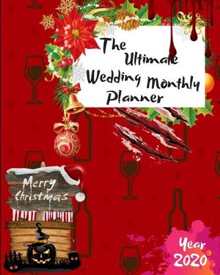 Book cover for The Ultimate Merry Christmas Wedding Monthly Planner Year 2020