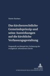 Book cover for Das Kirchenrechtliche Gemeindeprinzip Und Seine Auswirkungen Auf Die Kirchliche Verfassungsgestaltung