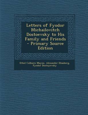 Book cover for Letters of Fyodor Michailovitch Dostoevsky to His Family and Friends - Primary Source Edition